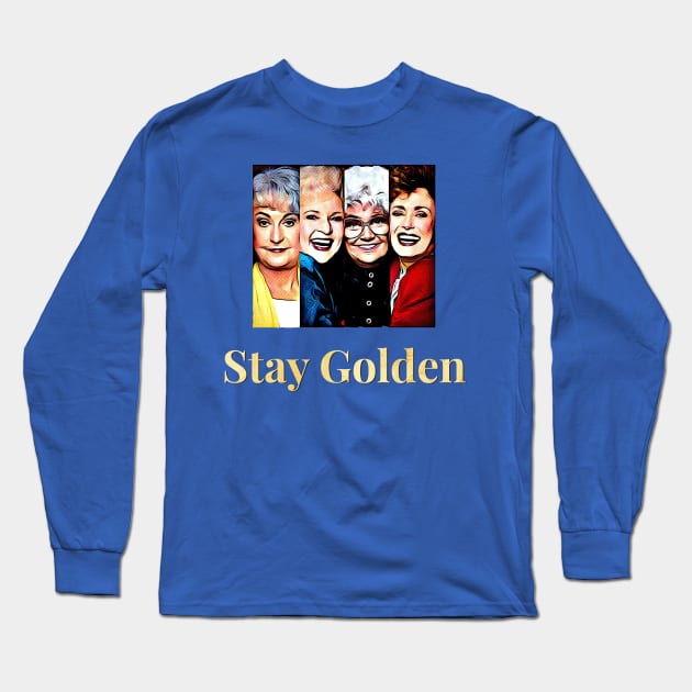 Stay Golden Long Sleeve T-Shirt by JasonLloyd